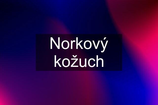 Norkový kožuch