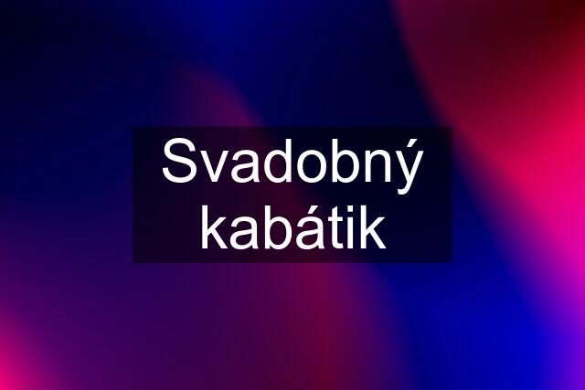 Svadobný kabátik