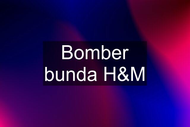 Bomber bunda H&M