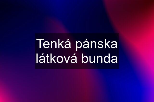 Tenká pánska látková bunda