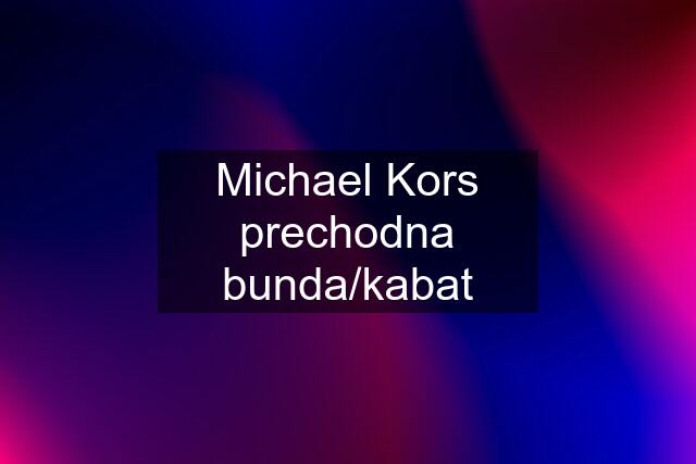 Michael Kors prechodna bunda/kabat