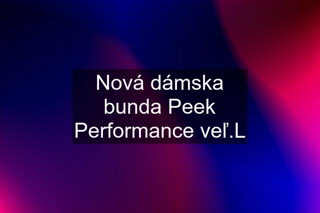 Nová dámska bunda Peek Performance veľ.L