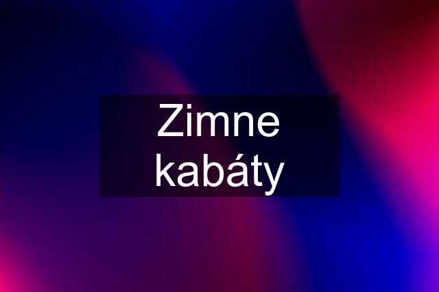 Zimne kabáty