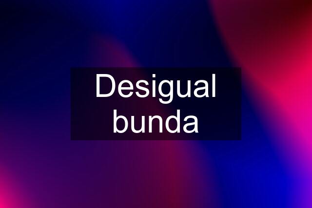 Desigual bunda