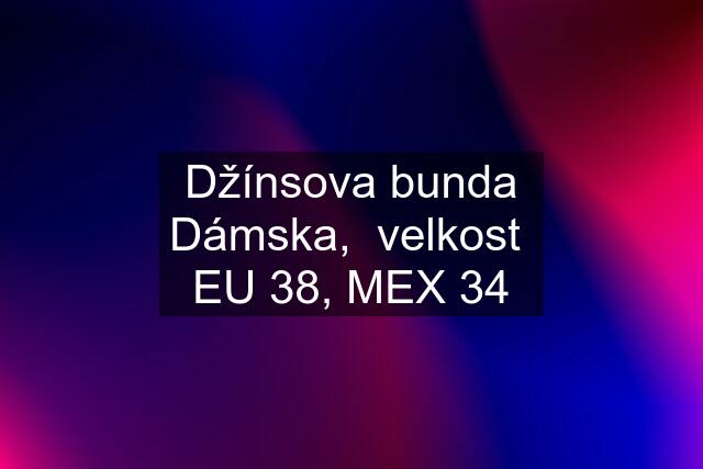 Džínsova bunda Dámska,  velkost  EU 38, MEX 34