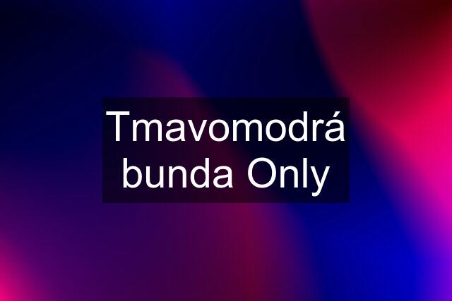 Tmavomodrá bunda Only