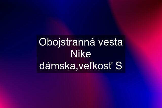 Obojstranná vesta Nike dámska,veľkosť S