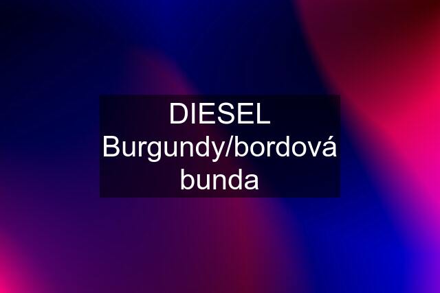 DIESEL Burgundy/bordová bunda