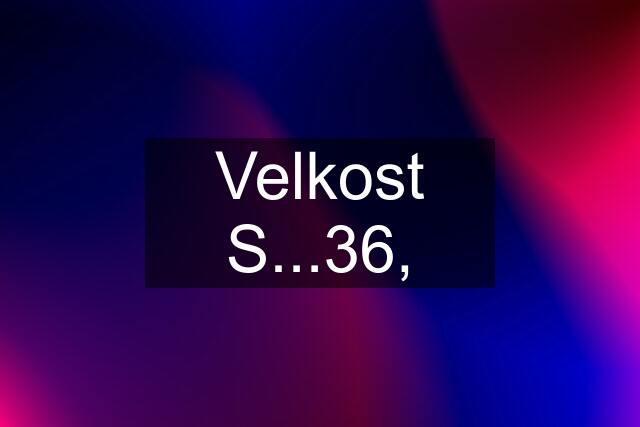 Velkost S...36,