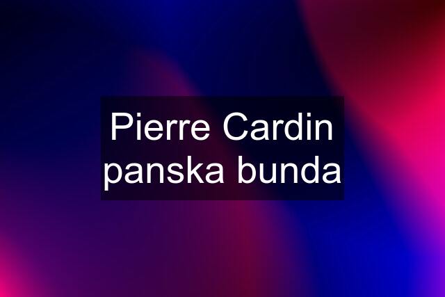 Pierre Cardin panska bunda