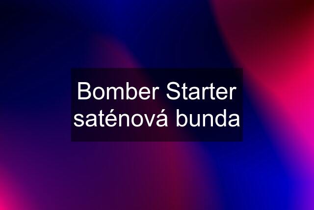 Bomber Starter saténová bunda