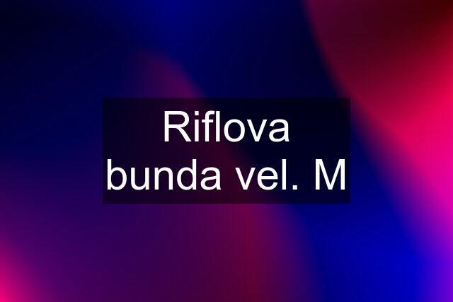 Riflova bunda vel. M