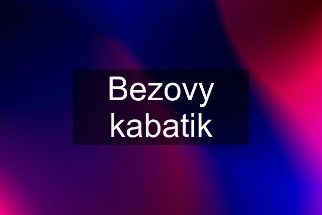 Bezovy kabatik