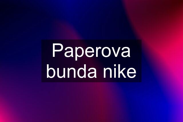 Paperova bunda nike