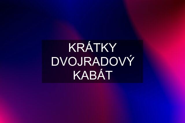 KRÁTKY DVOJRADOVÝ KABÁT