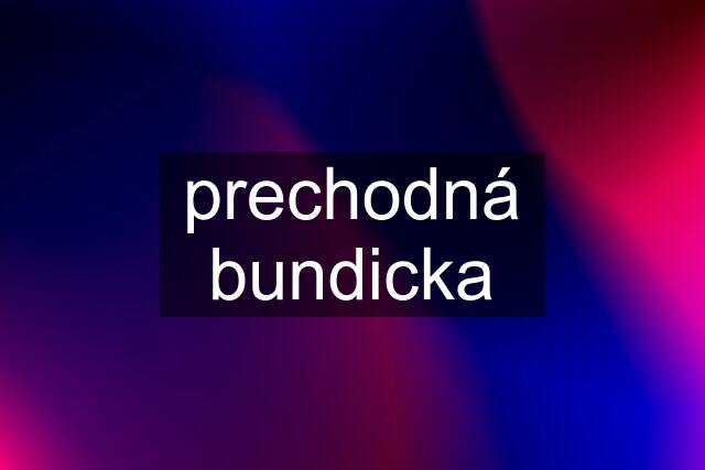 prechodná bundicka