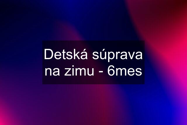 Detská súprava na zimu - 6mes