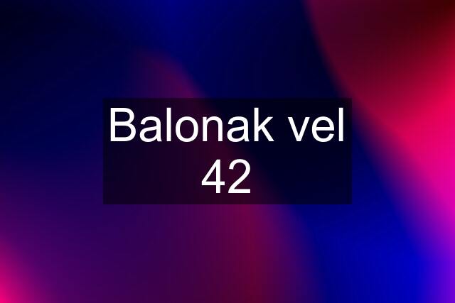 Balonak vel 42