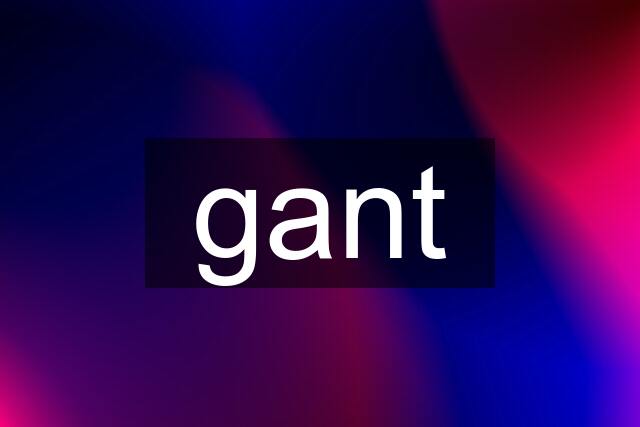 gant