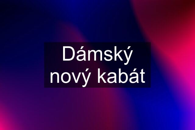 Dámský nový kabát