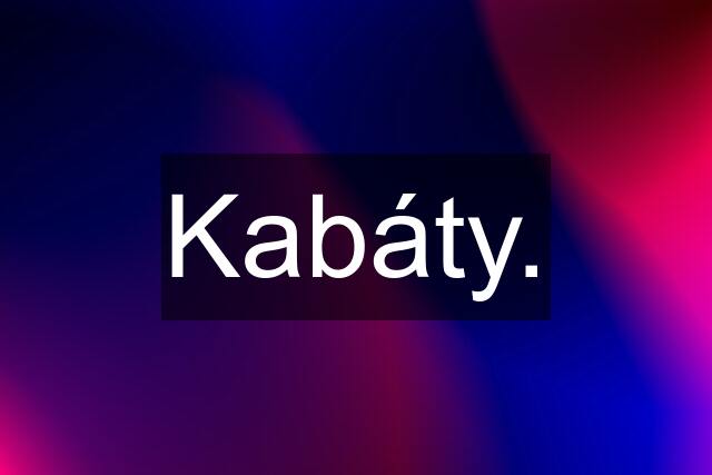 Kabáty.