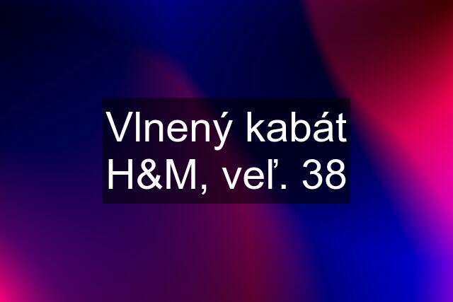 Vlnený kabát H&M, veľ. 38