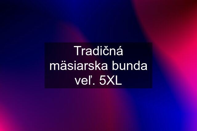 Tradičná mäsiarska bunda veľ. 5XL