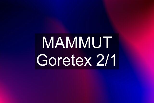 MAMMUT Goretex 2/1