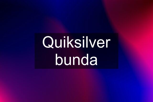 Quiksilver bunda