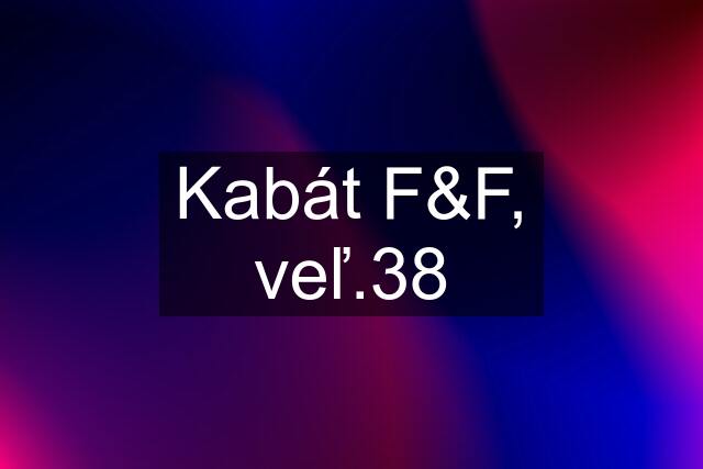 Kabát F&F, veľ.38