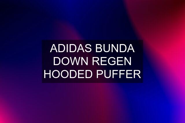 ADIDAS BUNDA DOWN REGEN HOODED PUFFER