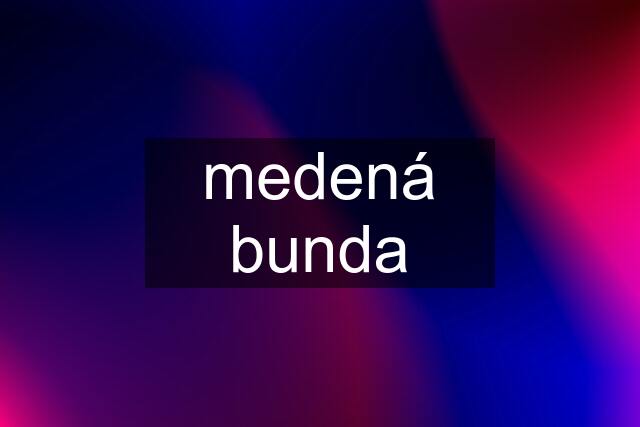 medená bunda