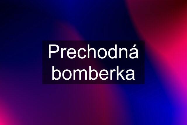 Prechodná bomberka