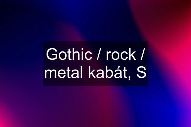 Gothic / rock / metal kabát, S