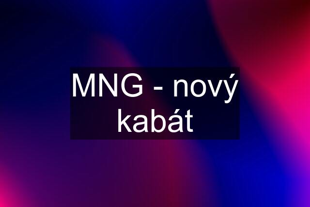 MNG - nový kabát