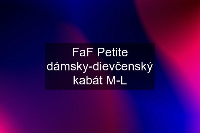 FaF Petite dámsky-dievčenský kabát M-L