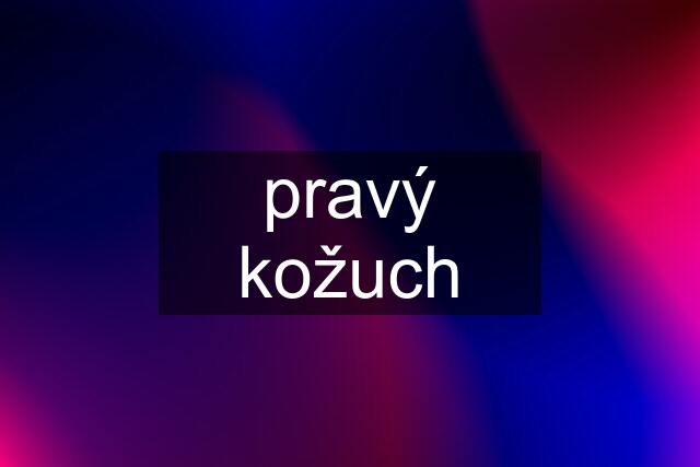 pravý kožuch