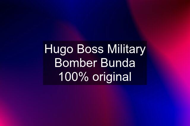 Hugo Boss Military Bomber Bunda 100% original