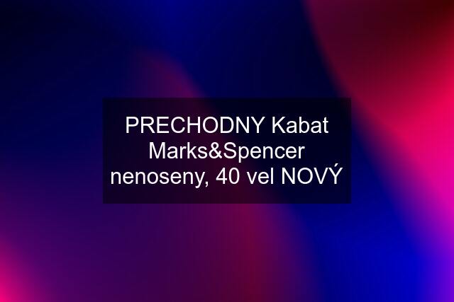 PRECHODNY Kabat Marks&Spencer nenoseny, 40 vel NOVÝ