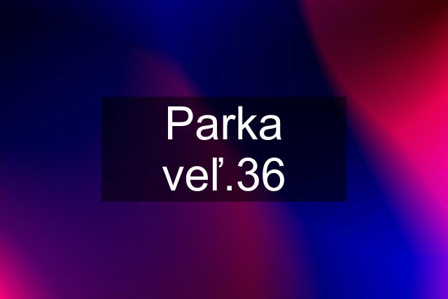 Parka veľ.36