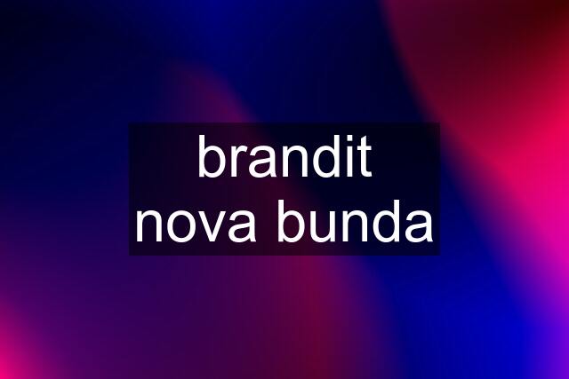 brandit nova bunda