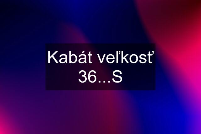 Kabát veľkosť 36...S