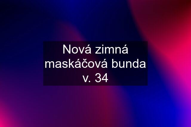 Nová zimná maskáčová bunda v. 34