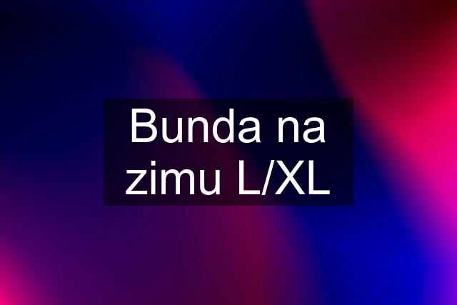 Bunda na zimu L/XL