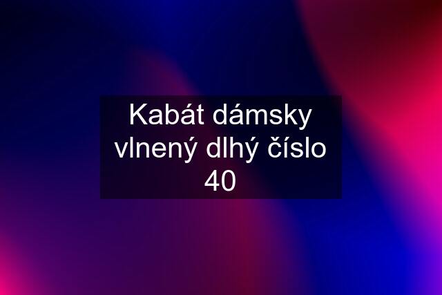 Kabát dámsky vlnený dlhý číslo 40