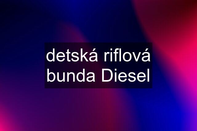 detská riflová bunda Diesel