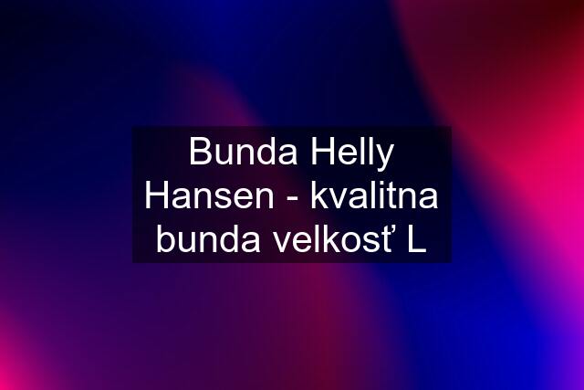 Bunda Helly Hansen - kvalitna bunda velkosť L