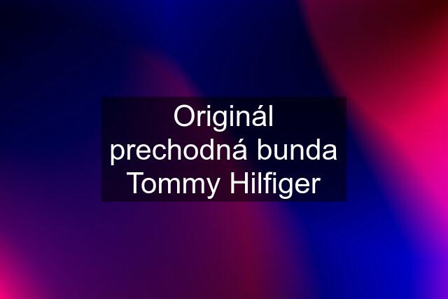 Originál prechodná bunda Tommy Hilfiger