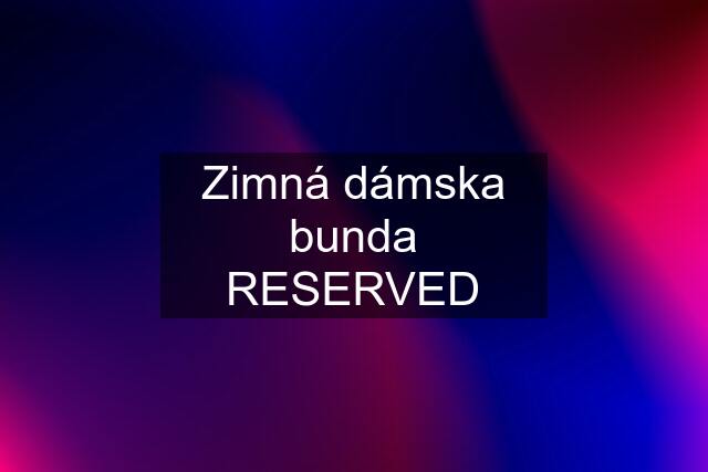 Zimná dámska bunda RESERVED