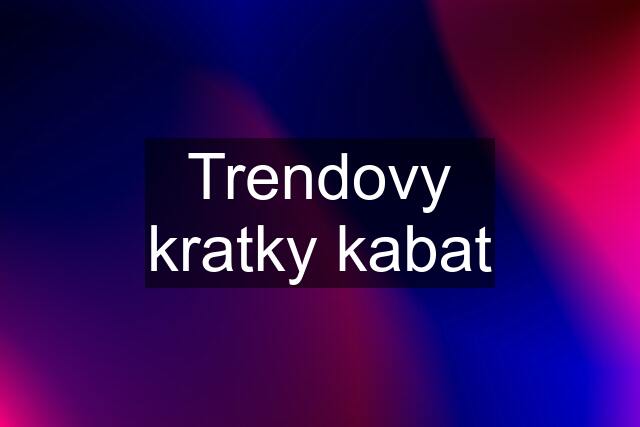 Trendovy kratky kabat